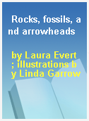 Rocks, fossils, and arrowheads