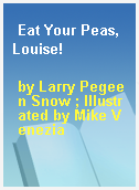 Eat Your Peas, Louise!