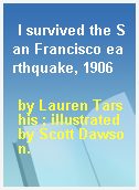 I survived the San Francisco earthquake, 1906