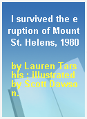 I survived the eruption of Mount St. Helens, 1980