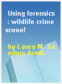 Using forensics  : wildlife crime scene!