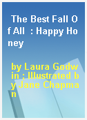 The Best Fall Of All  : Happy Honey
