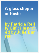 A glass slipper for Rosie