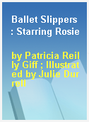 Ballet Slippers  : Starring Rosie