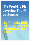 My World  : Discovering The Five Senses