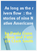 As long as the rivers flow  : the stories of nine Native Americans