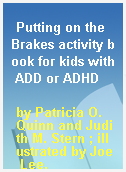 Putting on the Brakes activity book for kids with ADD or ADHD