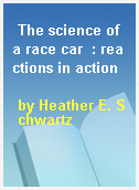 The science of a race car  : reactions in action