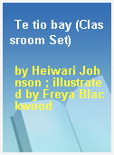 Te tio bay (Classroom Set)