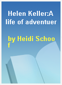 Helen Keller:A life of adventuer