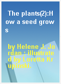The plants(2):How a seed grows