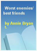 Worst enemies/best friends