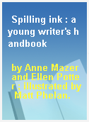 Spilling ink : a young writer