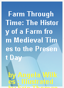 Farm Through Time: The History of a Farm from Medieval Times to the Present Day