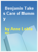 Benjamin Takes Care of Mummy