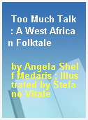 Too Much Talk  : A West African Folktale
