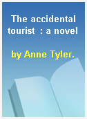 The accidental tourist  : a novel