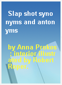 Slap shot synonyms and antonyms