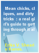 Mean chicks, cliques, and dirty tricks  : a real girl