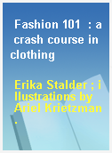Fashion 101  : a crash course in clothing