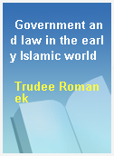 Government and law in the early Islamic world