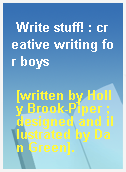 Write stuff! : creative writing for boys