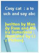 Cosy cat  : a touch and say abc