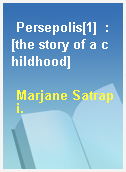 Persepolis[1]  : [the story of a childhood]