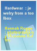 Hardwear  : jewelry from a toolbox