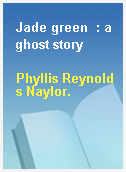 Jade green  : a ghost story