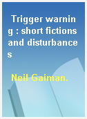 Trigger warning : short fictions and disturbances