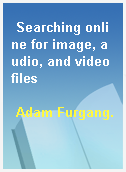 Searching online for image, audio, and video files
