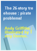 The 26-story treehouse : pirate problems!