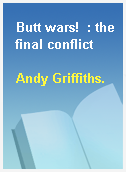 Butt wars!  : the final conflict