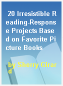 20 Irresistible Reading-Response Projects Based on Favorite Picture Books