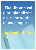 The UN and cultural globalization  : one world, many people