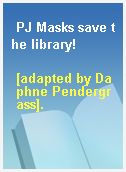PJ Masks save the library!