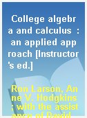 College algebra and calculus  : an applied approach [Instructor
