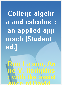 College algebra and calculus  : an applied approach [Student ed.]