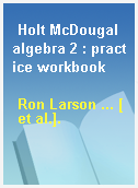 Holt McDougal algebra 2 : practice workbook