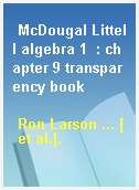 McDougal Littell algebra 1  : chapter 9 transparency book