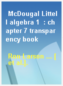 McDougal Littell algebra 1  : chapter 7 transparency book