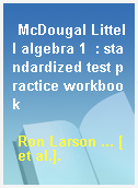McDougal Littell algebra 1  : standardized test practice workbook