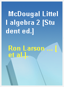 McDougal Littell algebra 2 [Student ed.]