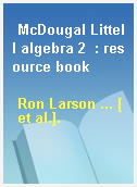 McDougal Littell algebra 2  : resource book
