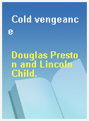 Cold vengeance