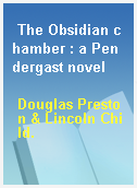 The Obsidian chamber : a Pendergast novel
