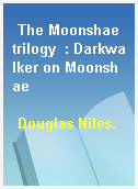 The Moonshae trilogy  : Darkwalker on Moonshae