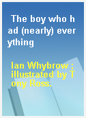 The boy who had (nearly) everything