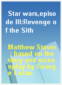 Star wars,episode III:Revenge of the Sith